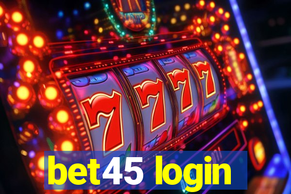 bet45 login